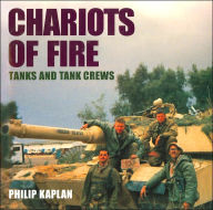 Title: Chariots of Fire: Tanks and Tank Crews, Author: Philip Kaplan