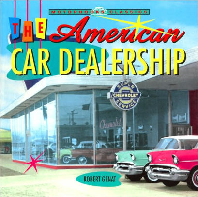 American Car Dealership Motorbooks Classics Series By Robert