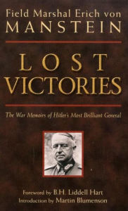 Title: Lost Victories: The War Memoirs of Hilter's Most Brilliant General, Author: Erich Manstein