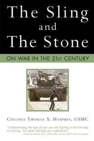 Title: The Sling and the Stone: On War in the 21st Century, Author: Thomas X. Hammes