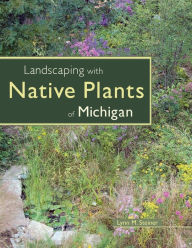 Title: Landscaping with Native Plants of Michigan, Author: Lynn M. Steiner
