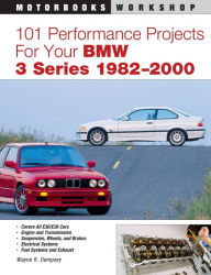 Title: 101 Performance Projects for Your BMW 3 Series 1982-2000, Author: Wayne Dempsey