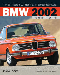 Title: The Restorer's Reference BMW 2002 1968-1976, Author: James Taylor