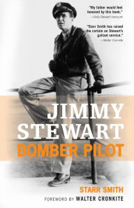 Title: Jimmy Stewart: Bomber Pilot, Author: Starr Smith