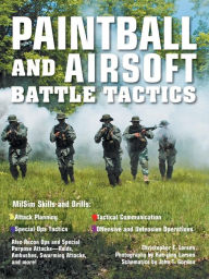 Title: Paintball and Airsoft Battle Tactics, Author: Christopher Larsen