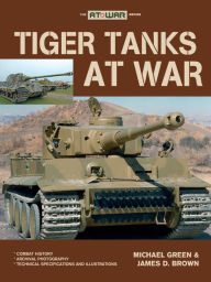 Title: Tiger Tanks at War, Author: Michael Green