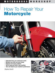 Title: How to Repair Your Motorcycle, Author: Charles Everitt