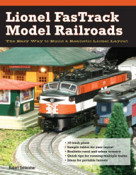 Title: Lionel FasTrack Model Railroads: The Easy Way to Build a Realistic Lionel Layout, Author: Robert Schleicher