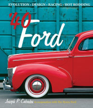 Title: '40 Ford: Evolution * Design * Racing * Hot Rodding, Author: Joseph P. Cabadas