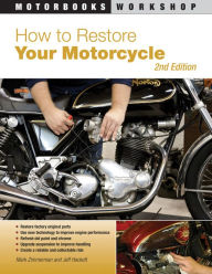 Title: How to Restore Your Motorcycle: Second Edition, Author: Mark Zimmerman