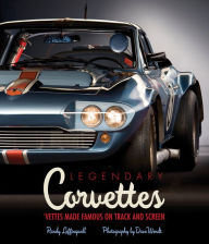 Title: Legendary Corvettes: 'Vettes Made Famous on Track and Screen, Author: Randy Leffingwell