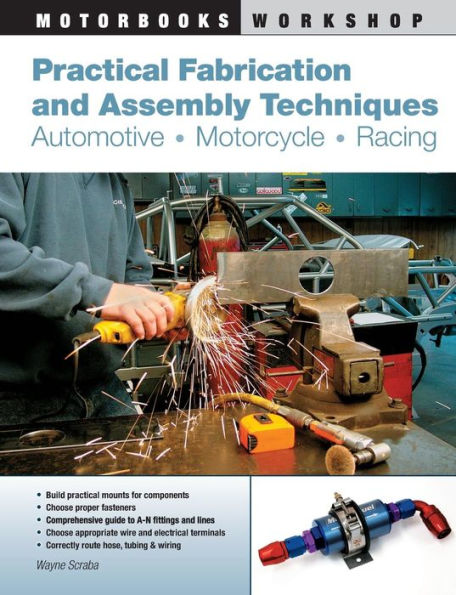 Practical Fabrication and Assembly Techniques: Automotive, Motorcycle, Racing