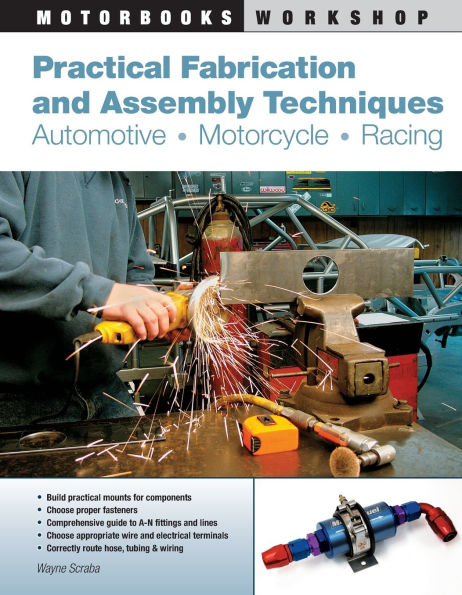 Practical Fabrication and Assembly Techniques: Automotive, Motorcycle, Racing