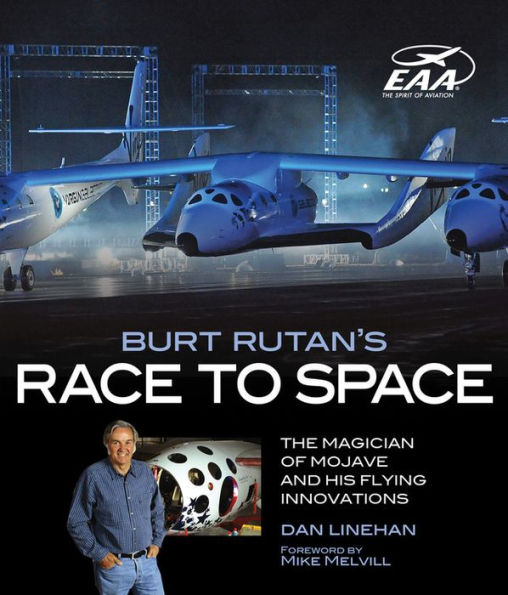 Burt Rutan's Race to Space: The Magician of Mojave and His Flying Innovations