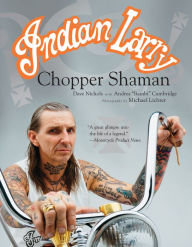 Title: Indian Larry: Chopper Shaman, Author: Dave Nichols