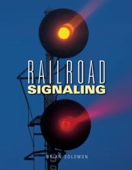 Title: Railroad Signaling, Author: Brian Solomon