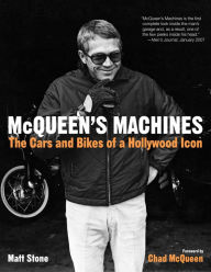 Title: McQueen's Machines: The Cars and Bikes of a Hollywood Icon, Author: Matt Stone