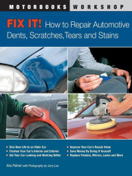 Title: Fix It! How to Repair Automotive Dents, Scratches, Tears and Stains, Author: Kris Palmer