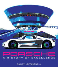 Title: Porsche: A History of Excellence, Author: Randy Leffingwell