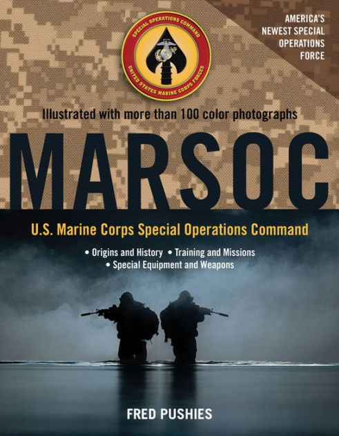 MARSOC: U.S. Marine Corps Special Operations Command by Fred Pushies ...