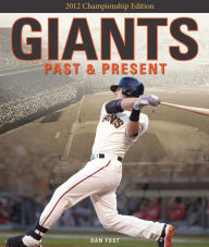 Title: Giants Past & Present: 2012 Championship Edition, Author: Dan Fost