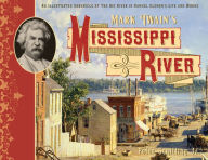 Title: Mark Twain's Mississippi River: An Illustrated Chronicle of the Big River in Samuel Clemens's Life and Works, Author: Peter Schilling