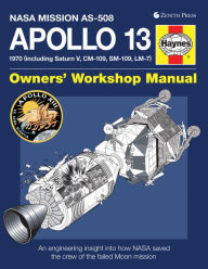 Title: Apollo 13 Owners' Workshop Manual: An Engineering Insight Into How NASA Saved the Crew of the Failed Moon Mission, Author: David Baker