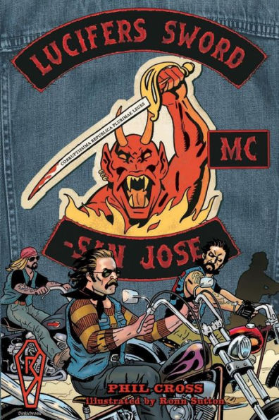 Lucifer's Sword MC: Life and Death an Outlaw Motorcycle Club