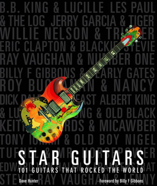 Star Guitars: 101 Guitars That Rocked the World