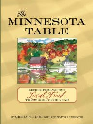 Title: The Minnesota Table: Recipes for Savoring Local Food throughout the Year, Author: Meghan Toohey & The So & So's