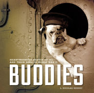 Title: Buddies: Heartwarming Photos of GIs and Their Dogs in World War II, Author: L. Douglas Keeney