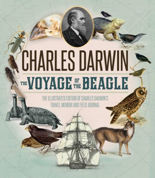 The Voyage of the Beagle: The Illustrated Edition of Charles Darwin's Travel Memoir and Field Journal