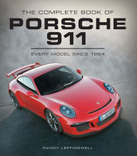 Title: The Complete Book of Porsche 911: Every Model Since 1964, Author: Randy Leffingwell