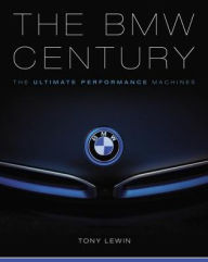 Title: The BMW Century: The Ultimate Performance Machines, Author: Tony Lewin