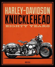 Title: Harley-Davidson Knucklehead: Eighty Years, Author: Greg Field