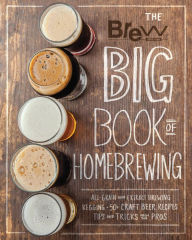 Title: The Brew Your Own Big Book of Homebrewing: All-Grain and Extract Brewing * Kegging * 50+ Craft Beer Recipes * Tips and Tricks from the Pros, Author: Brew Your Own