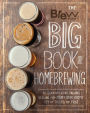 The Brew Your Own Big Book of Homebrewing: All-Grain and Extract Brewing * Kegging * 50+ Craft Beer Recipes * Tips and Tricks from the Pros