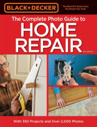 Title: Black & Decker The Complete Photo Guide to Home Repair, 4th Edition, Author: Cool Springs Press