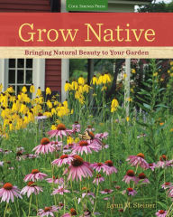 Title: Grow Native: Bringing Natural Beauty to Your Garden, Author: Lynn M. Steiner