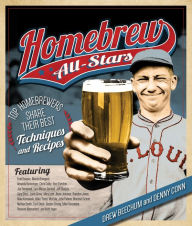 Title: Homebrew All-Stars: Top Homebrewers Share Their Best Techniques and Recipes, Author: Drew Beechum