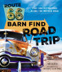 Route 66 Barn Find Road Trip: Lost Collector Cars Along the Mother Road