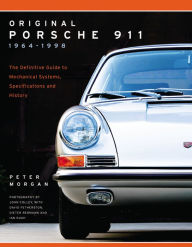 Title: Original Porsche 911 1964-1998: The Definitive Guide to Mechanical Systems, Specifications and History, Author: Peter Morgan