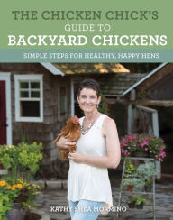 Title: The Chicken Chick's Guide to Backyard Chickens: Simple Steps for Healthy, Happy Hens, Author: Denis Sedov