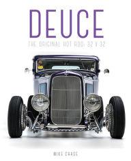 Title: Deuce: The Original Hot Rod: 32x32, Author: Mike Chase