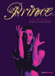 Title: Prince: Life and Times: Revised and Updated Edition, Author: Jason Draper