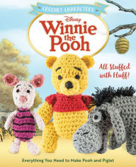 Title: Crochet Characters Winnie the Pooh: All Stuffed with Fluff! Everything You Need to Make Pooh and Piglet, Author: Megan Kreiner