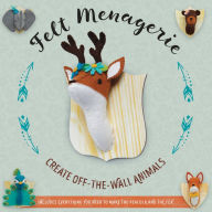 Title: Felt Menagerie: 10 Stuffed Animal Projects, Author: Abby Glassenberg