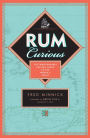 Rum Curious: The Indispensable Tasting Guide to the World's Spirit