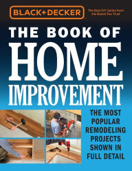 Title: Black & Decker The Book of Home Improvement: The Most Popular Remodeling Projects Shown in Full Detail, Author: Cool Springs Press