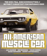 Title: All-American Muscle Car: The Rise, Fall and Resurrection of Detroit's Greatest Performance Cars - Revised & Updated, Author: Joe Oldham